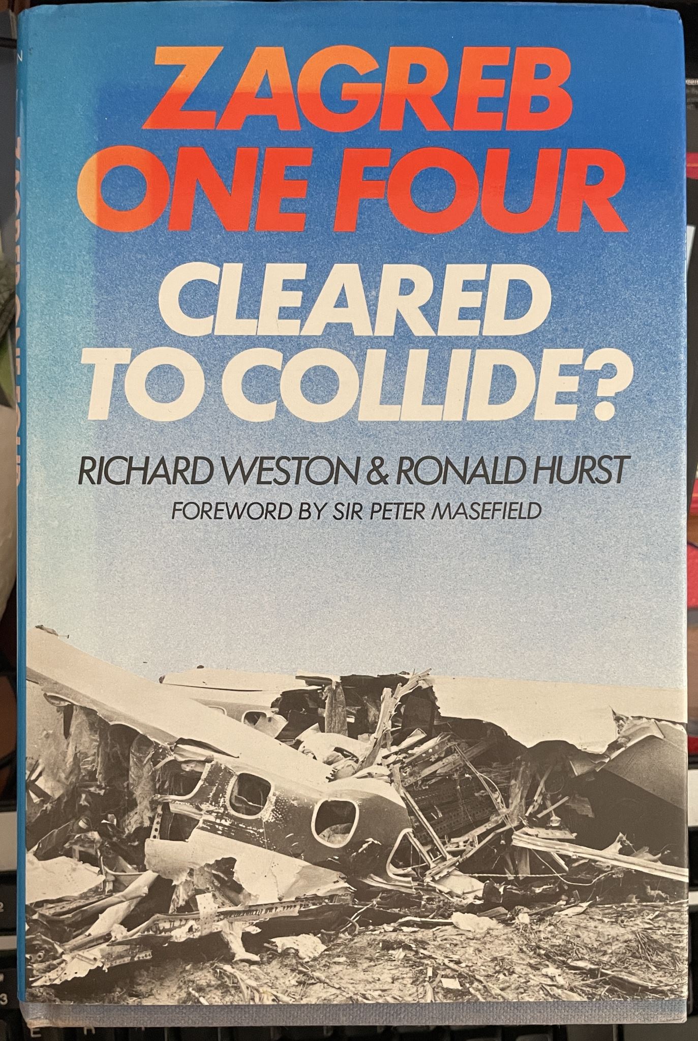 Zagreb One Four: Cleared to Collide by Richard C. W. Weston, Ronald Hurst